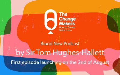 Brand New Podcast Series The Change Makers by Sir Tom Hughes-Hallett launches